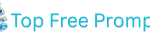 Top Free Prompts – Free AI Prompts for Stunning Images